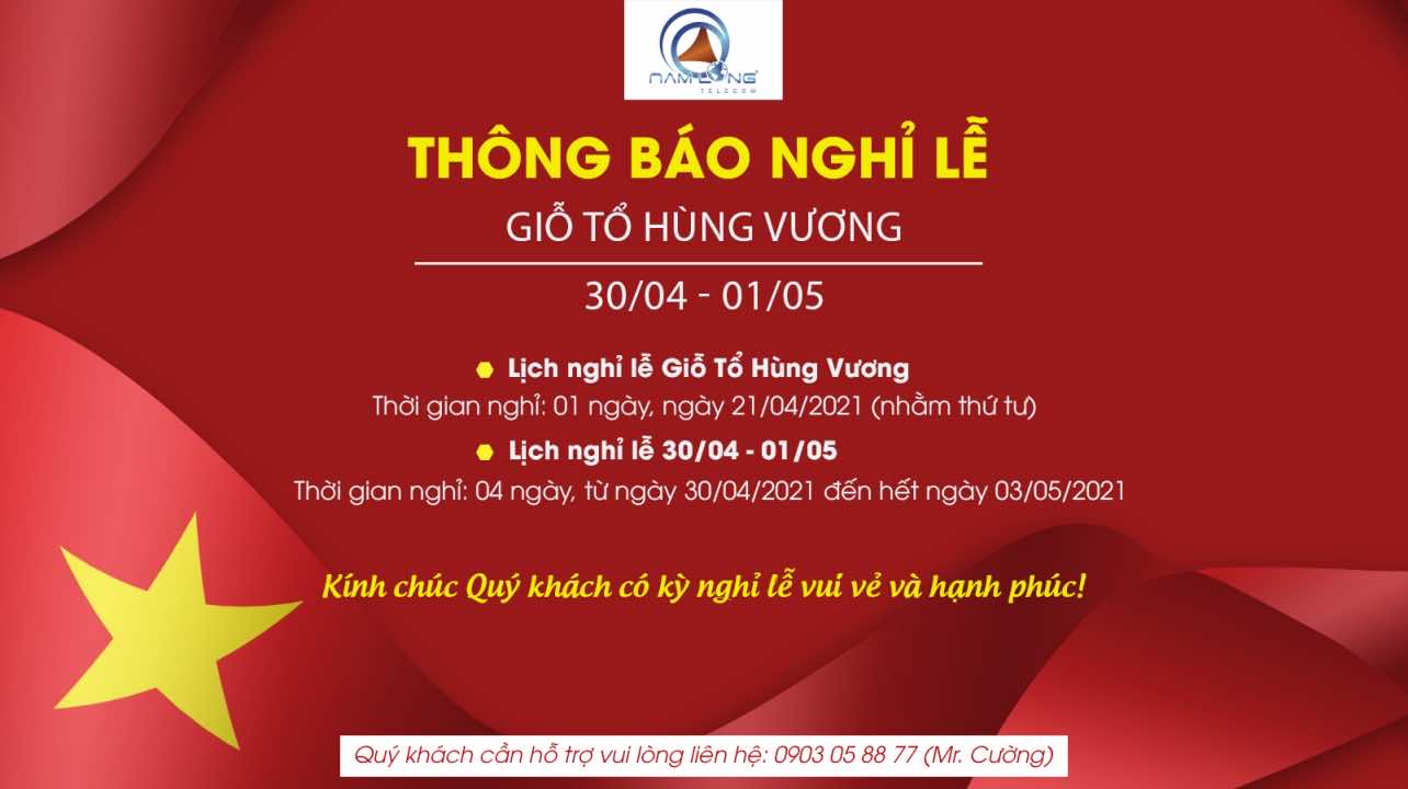 THÔNG BÁO LỊCH NGHỈ LỄ GIỖ TỔ HÙNG VƯƠNG VÀ LỄ 30/04 – 01/05/2021 | Nam Long Telecom
