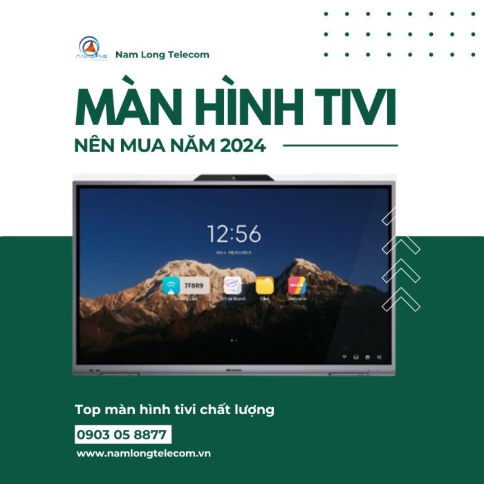 Màn hình tivi nên mua 2024