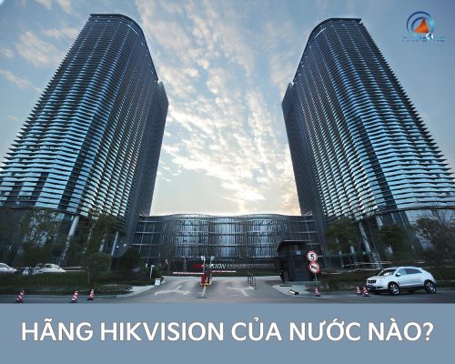 Hãng Hikvision Của Nước Nào? Tìm Hiểu Chi Tiết Thương Hiệu Hikvision