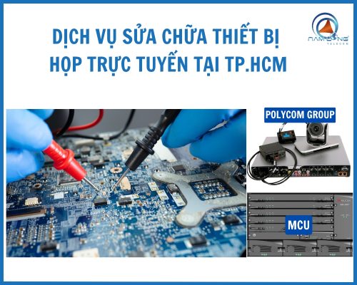 Dịch vụ sửa chữa thiết bị họp trực tuyến tại TP.HCM - Linh kiện chính hãng