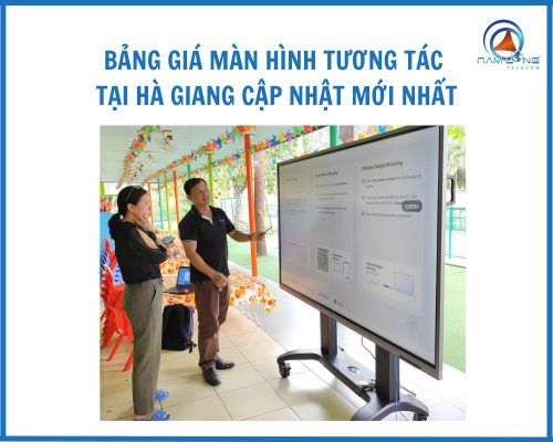 Bảng Giá Màn Hình Tương Tác Tại Hà Giang Cập Nhật Mới Nhất