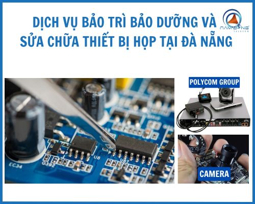 Dịch vụ bảo trì bảo dưỡng và sửa chữa thiết bị họp tại Đà Nẵng