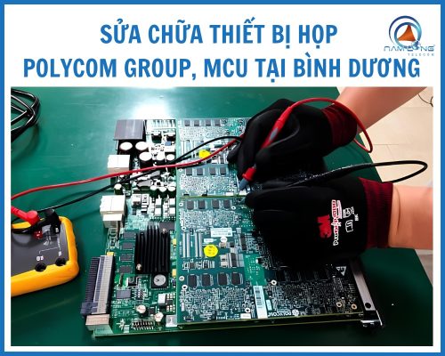 Sửa chữa thiết bị họp Polycom Group, MCU tại Bình Dương