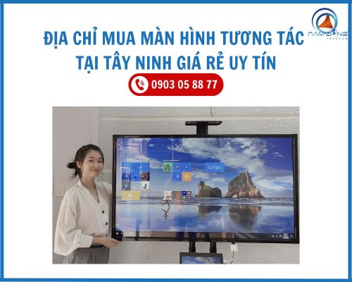 Địa Chỉ Mua Màn Hình Tương Tác Tại Tây Ninh Giá Rẻ Uy Tín