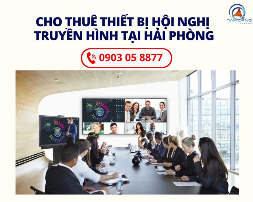 Cho Thuê Thiết Bị Hội Nghị Truyền Hình Tại Hải Phòng Giá Bao Nhiêu?