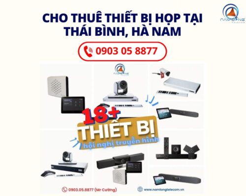 Dịch Vụ Cho Thuê Thiết Bị Hội Nghị Truyền Hình Tại Thái Bình, Hà Nam Theo Yêu Cầu