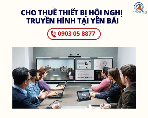 Cho Thuê Thiết Bị Hội Nghị Truyền Hình Tại Yên Bái | GiÁ Ưu ĐÃi