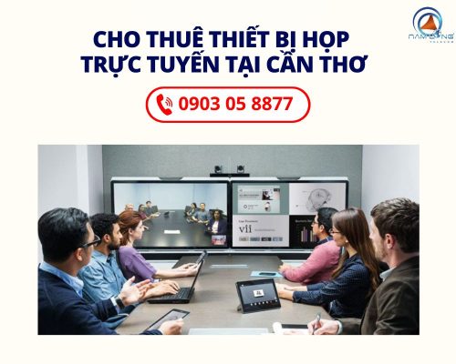 Cung Cấp Dịch Vụ Cho Thuê Thiết Bị Họp Trực Tuyến Tại Cần Thơ Giá ưu đãi
