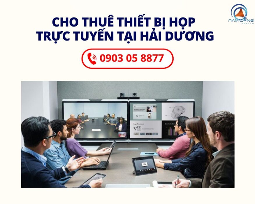 Cung Cấp Dịch Vụ Cho Thuê Thiết Bị Họp Trực Tuyến Tại Hải Dương Chuyên Nghiệp