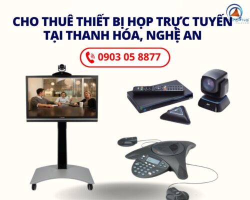 Báo Giá Cho Thuê Thiết Bị Họp Trực Tuyến Tại Thanh Hóa, Nghệ An
