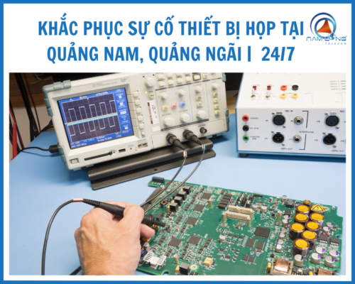 Khắc phục sự cố thiết bị họp tại Quảng Nam, Quảng Ngãi | Hỗ trợ 24/7
