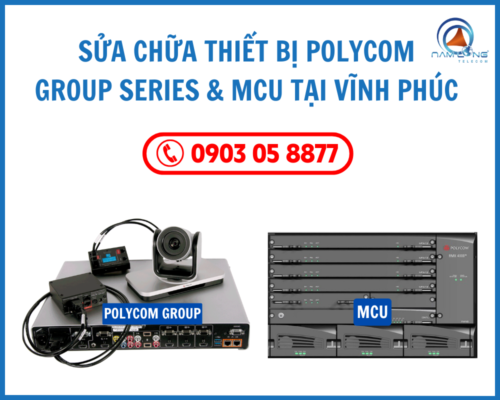 Sửa chữa thiết bị Polycom Group Series & MCU tại Vĩnh Phúc