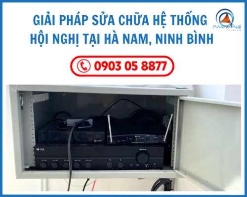 Thiết bị hội nghị tại Hà Nam, Ninh Bình lỗi liên tục? Giải pháp sửa chữa tận gốc