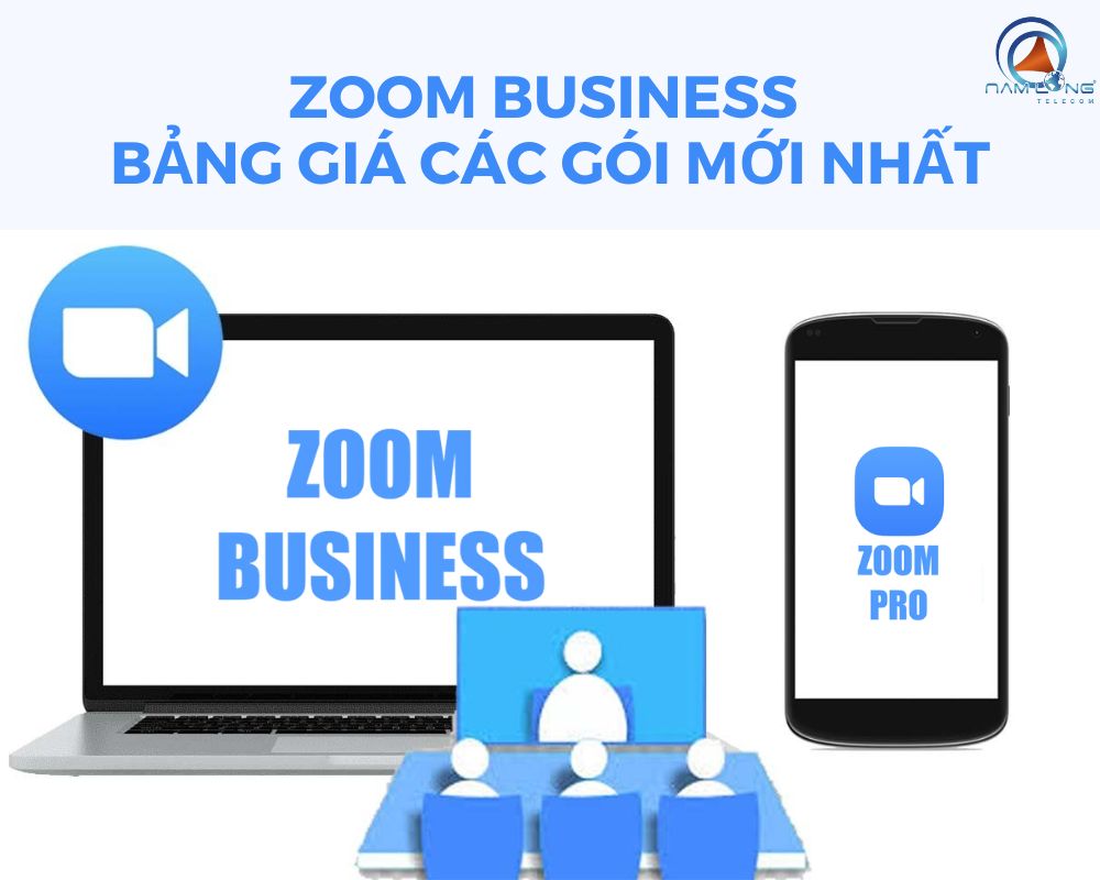 Zoom Business Giá Bao Nhiêu? Bảng Giá Và Các Gói Dịch Vụ Mới Nhất