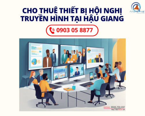 Thuê thiết bị hội nghị truyền hình tại Hậu Giang và Kiên Giang