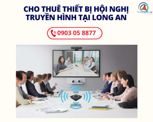 Đơn vị cho thuê thiết bị hội nghị truyền hình tại Long An, Tiền Giang