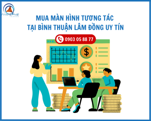 Mua Màn hình tương tác tại Bình Thuận Lâm Đồng uy tín