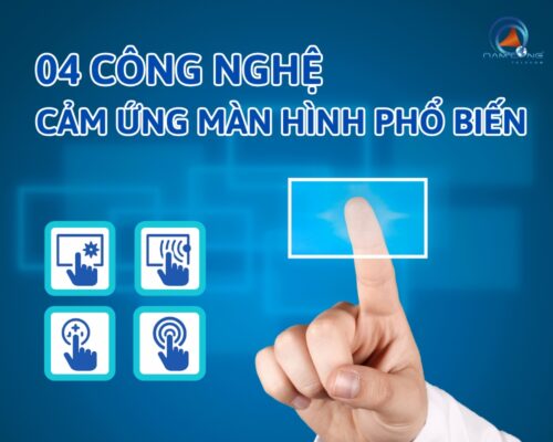 Tìm hiểu 4 công nghệ màn hình cảm ứng được sử dụng phổ biến