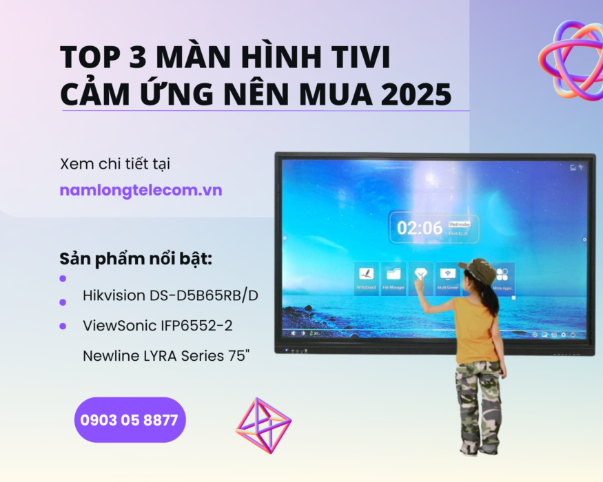 Top 3 tivi màn hình cảm ứng đáng mua nhất năm 2025