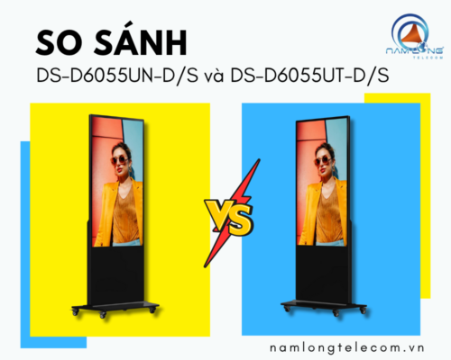 So sánh màn hình quảng cáo Hikvision DS-D6055UN-D/S và DS-D6055UT-D/S