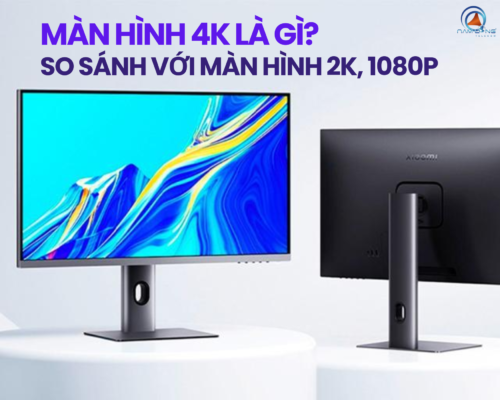 Màn hình 4K là gì? Khác gì so với màn hình 2K và 1080P?