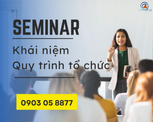 Seminar là gì? Khái niệm và quy trình tổ chức seminar hiện đại