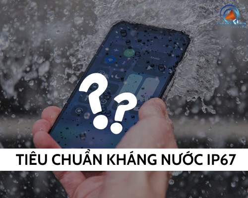 IP67 là gì? Hiểu đúng về tiêu chuẩn chống nước IP67