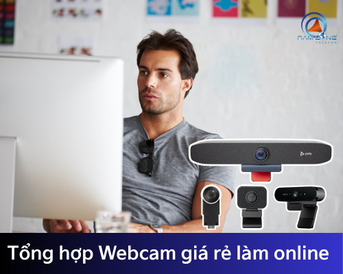 Tổng hợp camera/webcam phù hợp để làm việc trực tuyến tại nhà