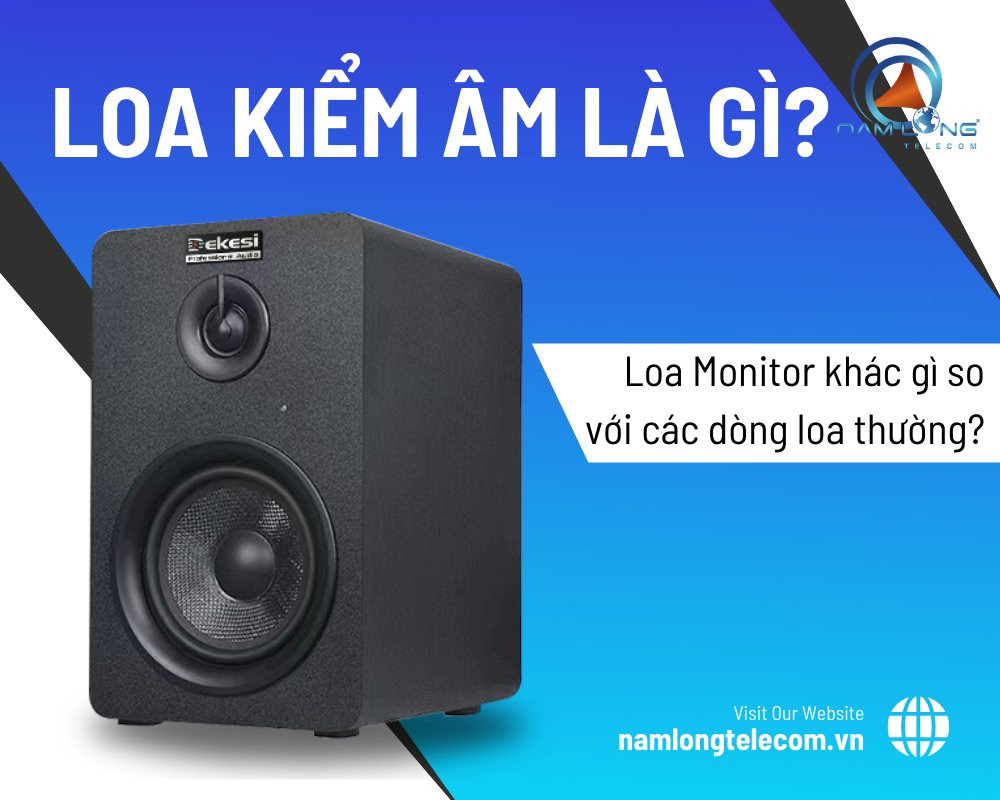 Loa kiểm âm là gì? Sự khác biệt so với các dòng loa thường