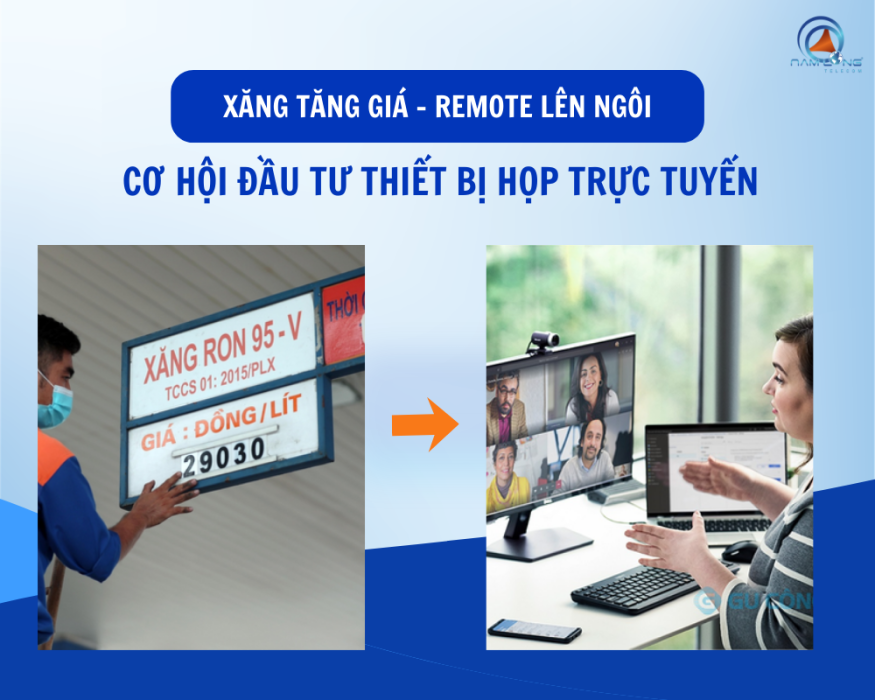 Xăng tăng giá: Làm remote lên ngôi và cơ hội đầu tư thiết bị họp trực tuyến