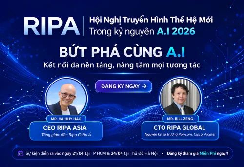 Sự kiện ra mắt RIPA tại Việt Nam: Hội nghị truyền hình AI thế hệ mới
