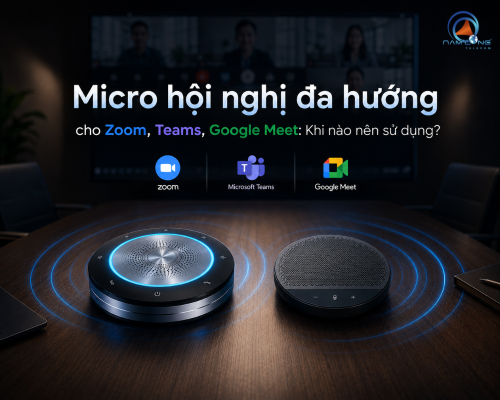 Micro hội nghị đa hướng cho Zoom, Teams, Google Meet: Khi nào nên sử dụng?