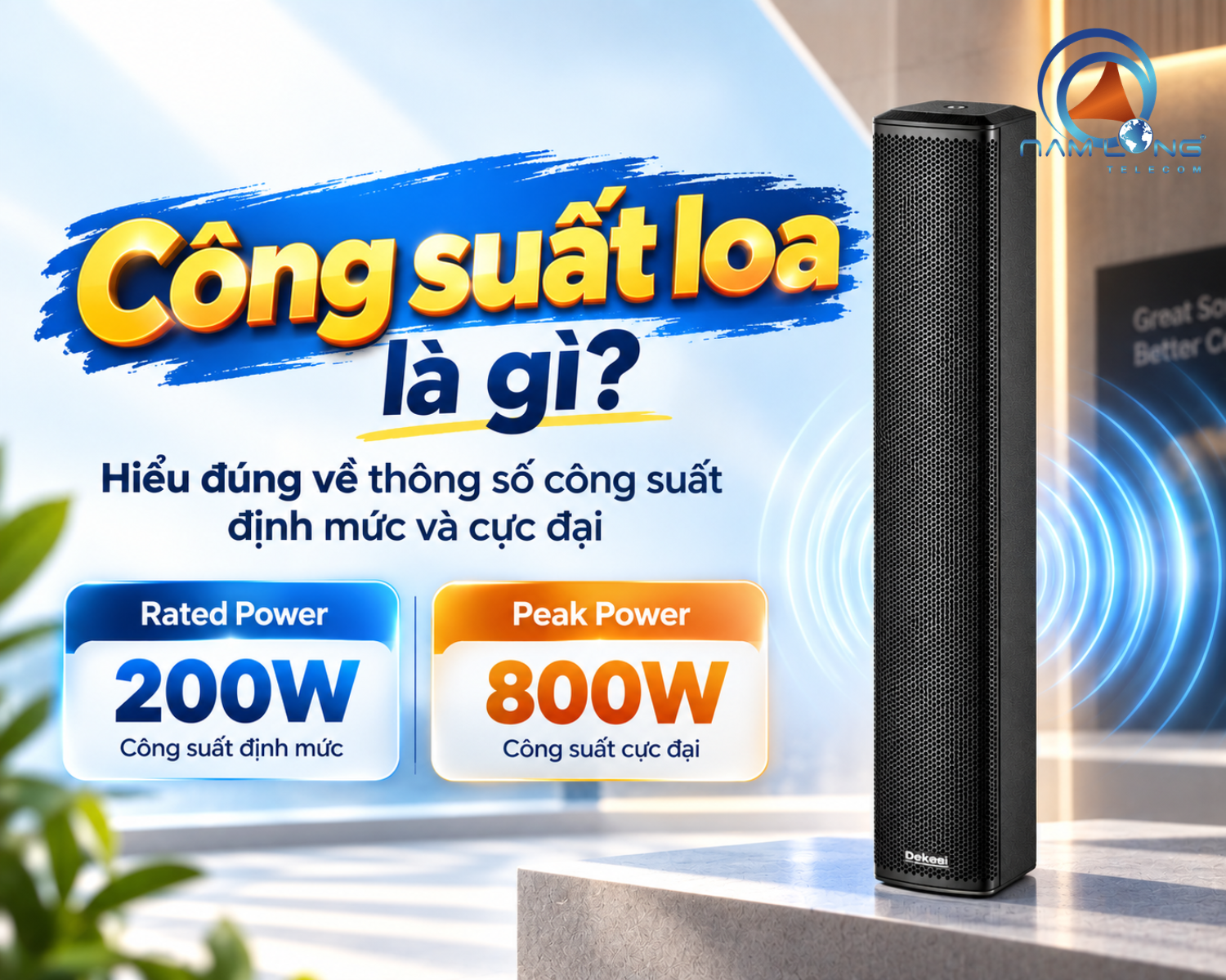 Công suất loa là gì? Hiểu đúng về thông số công suất định mức và cực đại