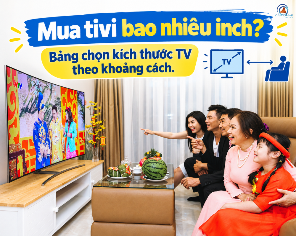 Mua tivi bao nhiêu inch? Bảng chọn kích thước TV theo khoảng cách