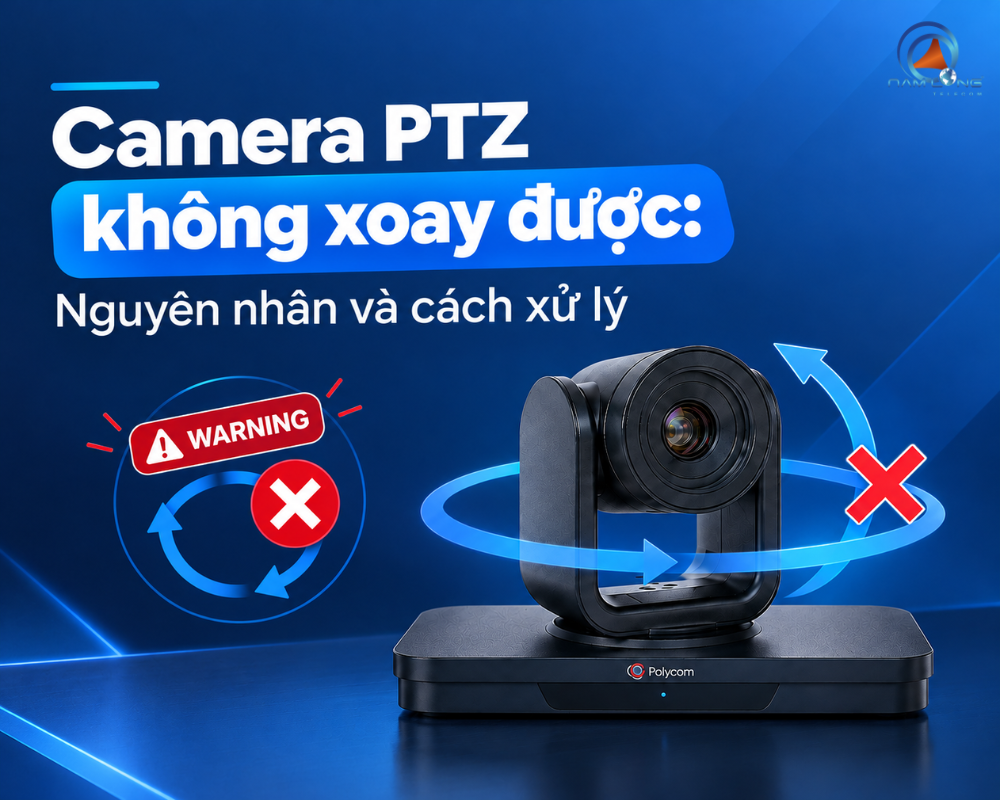 Camera PTZ không xoay được: Nguyên nhân và cách xử lý